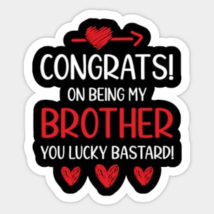 Congrats On Being My Brother Funny Sticker